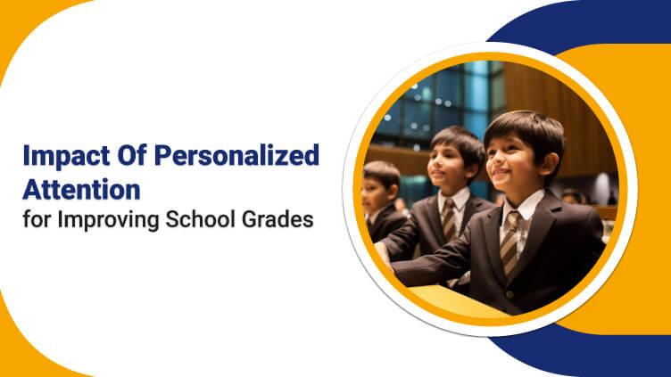 Impact Of Personalized Attention for Improving School Grades n